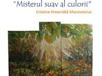 Cristina Hreamătă Macoveiciuc şi expoziţia de pictură „Misterul suav al culorii”
