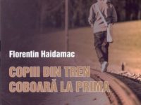 Florentin Haidamac, în „Copiii din tren coboară la prima”, un om şi un autor mai bun