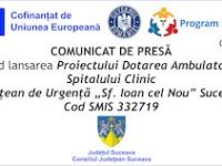 COMUNICAT DE PRESĂ privind lansarea Proiectului Dotarea Ambulatoriului Spitalului Clinic Județean de Urgență „Sf. Ioan cel Nou” Suceava, Cod SMIS 332719