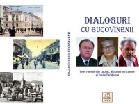 „Dialoguri cu bucovinenii. Interviuri de Ilie Luceac, Alexandrina Cernov și Vasile Tărâțeanu” – o incursiune în universul Bucovinei istorice
